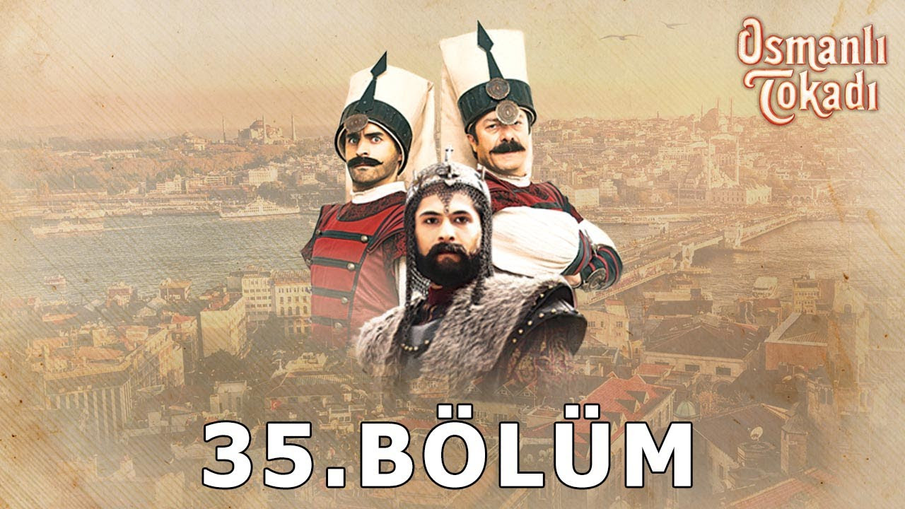 Osmanlı Tokadı 35.Bölüm